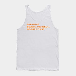 Dream big, believe in yourself, and inspire others Tank Top